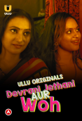 Devrani Jethani Aur Woh S01 Complete Ullu Hot Web Series
