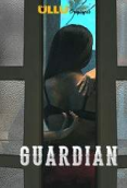Guardian Completed Ullu Hot Web Series