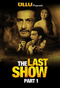 The Last Show (Part 1) Ullu Hot Web Series