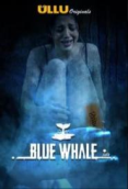 Blue Whale Complete Ullu Hot Web Series