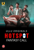 Hotspot - Fantasy Call Complete Ullu Hot Web Series