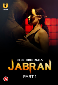 Jabran (Part 1) Ullu Hot Web Series