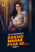 Dekho Magar Pyar Se (Part 1) Ullu Hot Web Series