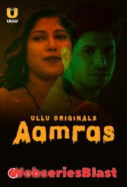 Aamras S01 Complete Ullu Hot Web Series (2023)