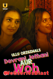 Devrani Jethani Aur Woh S01 Complete Ullu Hot Web Series (2023)