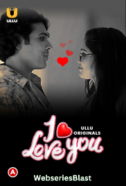 I Love You (Part 1) Ullu Hot Web Series (2023)