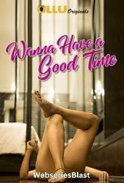 Wanna Have A Good Time Completed Ullu Hot Web Series (2023)