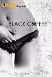 Black Coffee Complete Ullu Hot Web Series (2023)