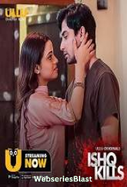 Ishq Kills Complete Ullu Hot Web Series (2023)