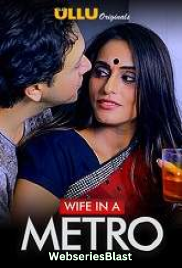 Wife In A Metro Complete Ullu Hot Web Series (2023)