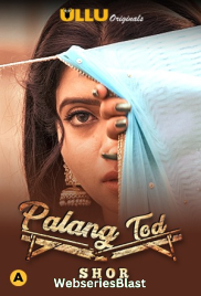 Palang Tod - Shor Complete Ullu Hot Web Series (2023)