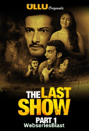 The Last Show (Part 1) Ullu Hot Web Series (2023)