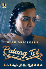 Palang Tod - Sazaa Ya Mazaa Complete Ullu Hot Web Series (2023)