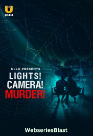 Lights! Camera! Murder! Complete Ullu Hot Web Series (2023)