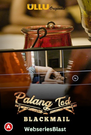 Palang Tod - Blackmail Complete Ullu Hot Web Series (2023)