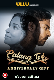 Palang Tod - Anniversary Gift Complete Ullu Hot Web Series (2023)