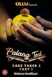 Palang Tod - Caretaker 2 (Part 1) Ullu Hot Web Series (2023)