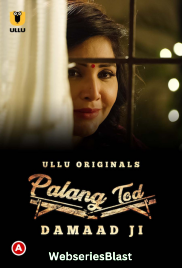 Palang Tod - Damaad Ji Complete Ullu Hot Web Series (2023)