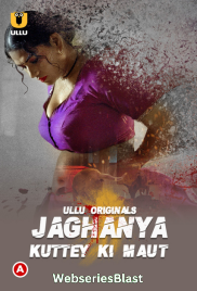 Jaghanya - Kuttey Ki Maut Complete Ullu Hot Web Series (2023)