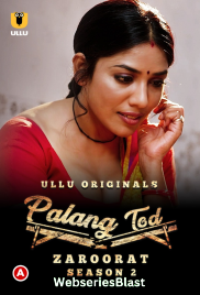 Palang Tod - Zaroorat Season 2 Complete Ullu Hot Web Series (2023)