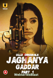 Jaghanya -  Gaddar (Part 1) Ullu Hot Web Series (2023)