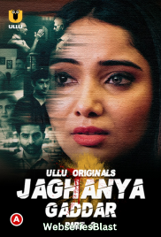 Jaghanya - Gaddar (Part 2) Ullu Hot Web Series (2023)