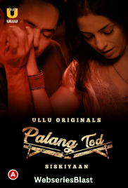 Palang Tod - Siskiyaan Complete Ullu Hot Web Series (2023)