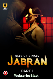 Jabran (Part 1) Ullu Hot Web Series (2023)