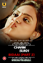 Charmsukh – Bidaai (Part 2) Ullu Hot Web Series (2023)