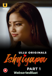 Ishqiyapa (Part 1) Ullu Hot Web Series (2023)