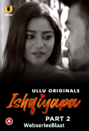 Ishqiyapa (Part 2) Ullu Hot Web Series (2023)