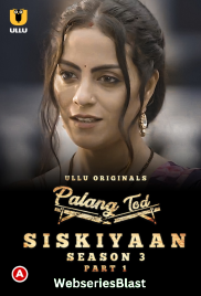 Palang Tod - Siskiyaan Season 3 (Part 1) Ullu Hot Web Series (2023)