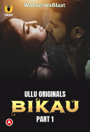 Bikau (Part 1) Ullu Hot Web Series (2023)