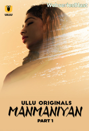 Manmaniyan (Part 1) Ullu Hot Web Series (2023)