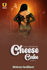 Cheese Cake (Part 2) Ullu Hot Web Series (2024)