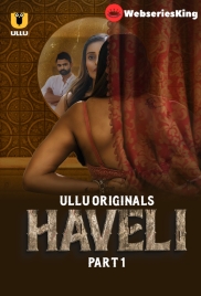 Haveli (Part 1) Ullu Hot Web Series (2024)