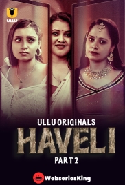 Haveli (Part 2) Ullu Hot Web Series (2024)