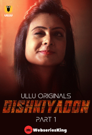 Dishkiyaoon (Part 1) Ullu Hot Web Series (2024)