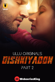 Dishkiyaoon (Part 2) Ullu Hot Web Series (2024)