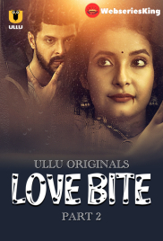 Love Bite (Part 2) Ullu Hot Web Series (2024)
