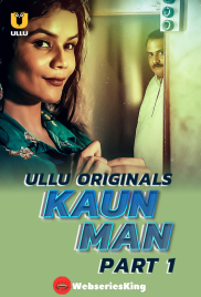 Kaun Man (Part 1) Ullu Hot Web Series (2024)