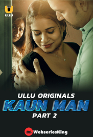 Kaun Man (Part 2) Ullu Hot Web Series (2024)