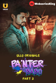 Painter Babu (Part 2) Ullu Hot Web Series (2024)