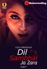 Dil Sambhal Ja Zara (Part 1) Ullu Hot Web Series (2024)