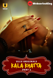 Kala Khatta (Part 2) Ullu Hot Web Series (2024)