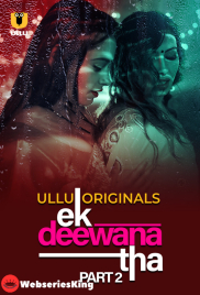 Ek Deewana Tha (Part 2) Ullu Hot Web Series (2024)