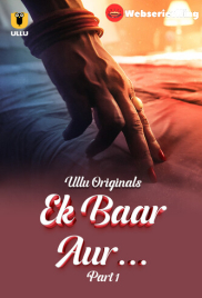 Ek Baar Aur (Part 1) Ullu Hot Web Series (2024)