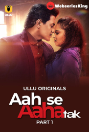 Aah Se Aaha Tak (Part 1) Ullu Hot Web Series (2024)