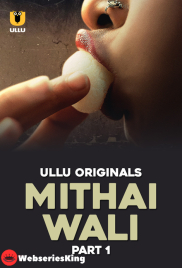Mithai Wali (Part 1) Ullu Hot Web Series (2025)