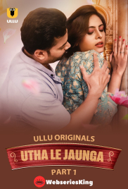 Utha Le Jaunga (Part 1) Ullu Hot Web Series (2025)